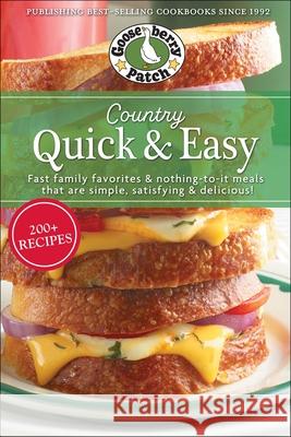 Country Quick & Easy: Fast Family Favorites & Nothing-To-It Meals That Are Simple, Satisfying & Delicious Gooseberry Patch 9781620935156 Gooseberry Patch - książka