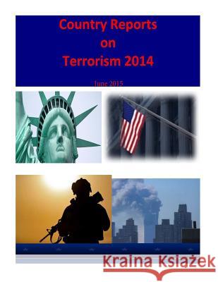 Country Reports on Terrorism 2014 United States Department of State        Bureau of Counterterrorism               Penny Hill Press 9781542576307 Createspace Independent Publishing Platform - książka