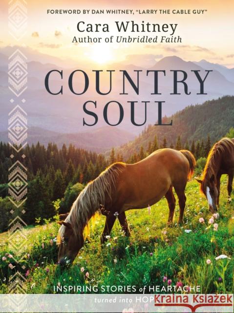 Country Soul: Inspiring Stories of Heartache Turned into Hope Cara Whitney 9781400233786 Thomas Nelson Publishers - książka