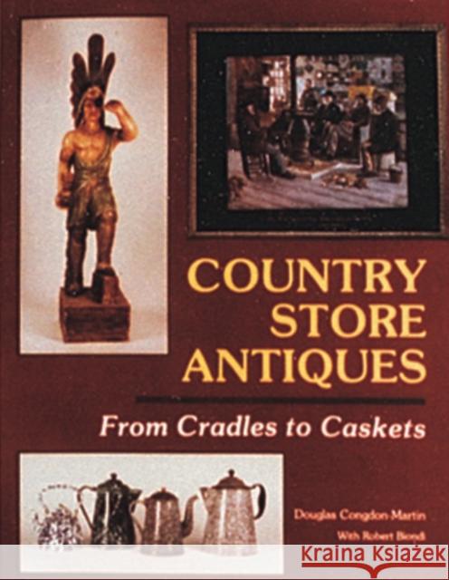 Country Store Antiques: From Cradles to Caskets Douglas Congdon-Martin Bob Biondi 9780887403316 Schiffer Publishing - książka