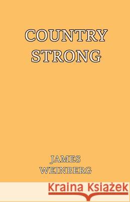 Country Strong MR James Michael Weinberg Dr Evan Solomon Weinberg 9781530074983 Createspace Independent Publishing Platform - książka