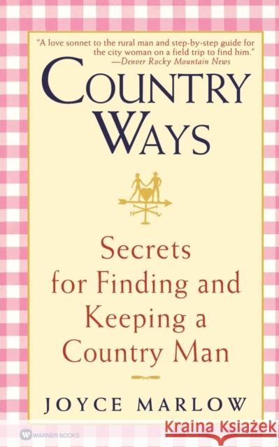 Country Ways: Secrets for Finding and Keeping a Country Man Joyce Marlow 9780446608923 Warner Books - książka