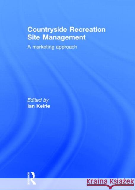 Countryside Recreation Site Management: A Marketing Approach Keirle, Ian 9780415248846 Routledge - książka