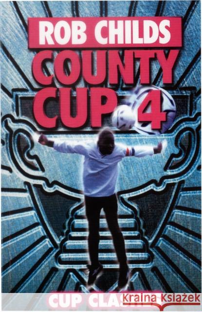 County Cup (4): Cup Clashes Childs, Rob 9780552562010 Random House Children's Publishers UK - książka