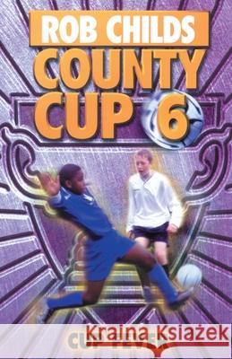County Cup (6): Cup Fever Childs, Rob 9780552562034 Random House Children's Publishers UK - książka