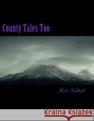 County Tales Too: They're not your average Faery Tidball, Fred 9781500654672 Createspace - książka
