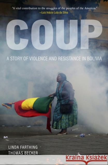 Coup: A Story of Violence and Resistance in Bolivia Linda Farthing Thomas Becker 9781642596618 Haymarket Books - książka