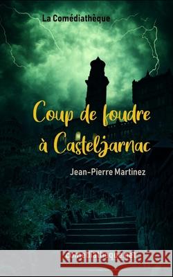 Coup de foudre à Casteljarnac Martinez, Jean-Pierre 9781976774539 Independently Published - książka