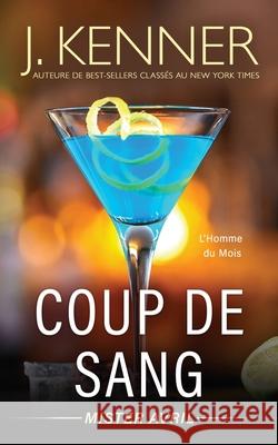 Coup de sang: Mister Avril J Kenner   9781949925685 Martini & Olive - książka