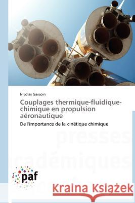 Couplages Thermique-Fluidique-Chimique En Propulsion Aéronautique Gascoin-N 9783838189789 Presses Acad Miques Francophones - książka