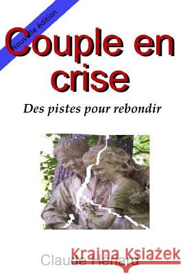 Couple en crise, des pistes pour rebondir Heriard, Claude 9781494834982 Createspace - książka