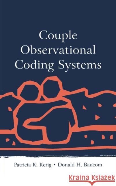 Couple Observational Coding Systems Kerig                                    Patricia K. Kerig Donald H. Baucom 9780805843576 Lawrence Erlbaum Associates - książka