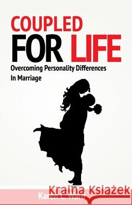 Coupled For Life: Overcoming Personality Differences in Marriage Karen C. Ward 9781734052817 Beyond Two - książka