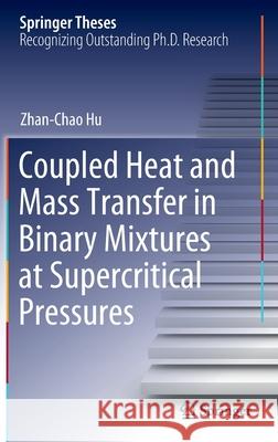 Coupled Heat and Mass Transfer in Binary Mixtures at Supercritical Pressures Zhan-Chao Hu 9789811678059 Springer - książka