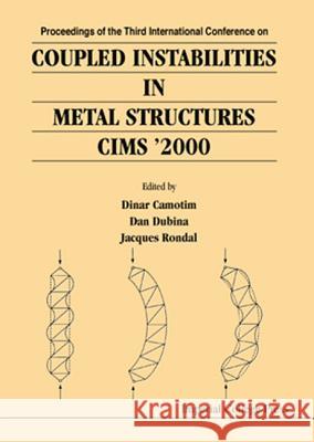 Coupled Instabilities in Metal Structures 2000 (Cims 2000) Dinar Camotim Dan Dubina Jacques Rondal 9781860942525 World Scientific Publishing Company - książka