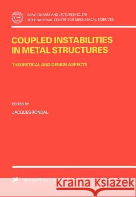 Coupled Instabilities in Metal Structures: Theoretical and Design Aspects Rondal, Jacques 9783211829172 Springer - książka