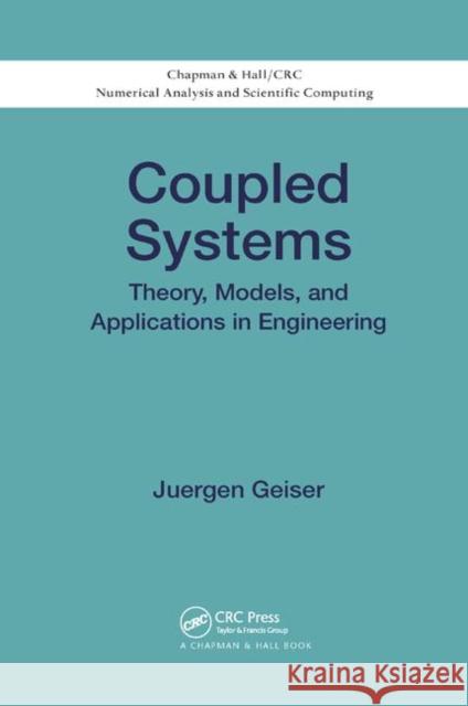 Coupled Systems: Theory, Models, and Applications in Engineering Juergen Geiser 9780367378868 CRC Press - książka