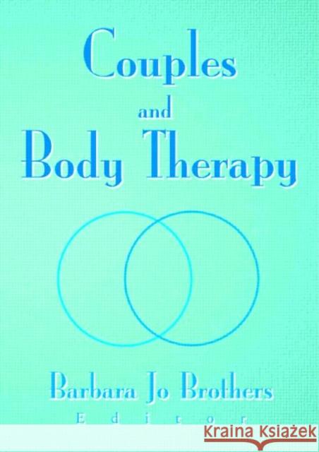 Couples and Body Therapy Barbara Jo Brothers 9780789016546 Haworth Press - książka