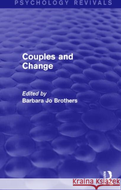 Couples and Change (Psychology Revivals) Barbara Jo Brothers   9781138814943 Routledge - książka