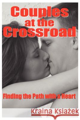 Couples at the Crossroad: Finding the Path with a Heart Wiseman, Neal 9780595296576 iUniverse - książka