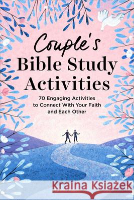 Couple's Bible Study Activities: 70 Engaging Activities to Connect with Your Faith and Each Other Lajena James 9781638787150 Callisto - książka