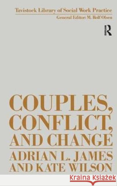 Couples, Conflict and Change: Social Work with Marital Relationships Adrian James 9781138441286 Routledge - książka