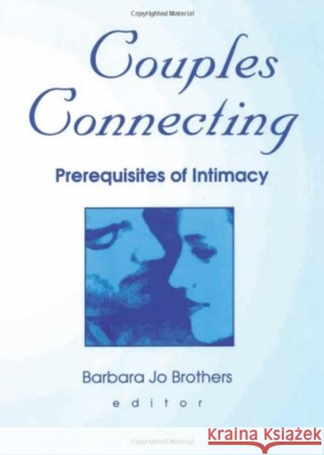 Couples Connecting : Prerequisites of Intimacy Barbara Jo Brothers 9780789011640 Haworth Press - książka