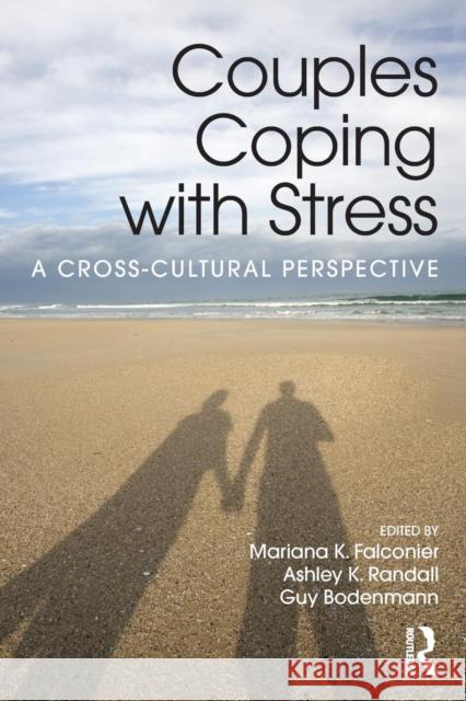 Couples Coping with Stress: A Cross-Cultural Perspective Mariana K. Falconier Ashley K. Randall Guy Bodenmann 9781138906655 Routledge - książka