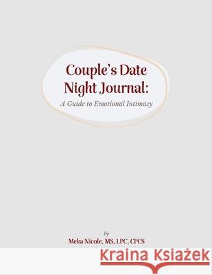Couples Date Night Journal: A Guide to Emotional Intimacy Lpc Nicole 9781716329968 Lulu.com - książka