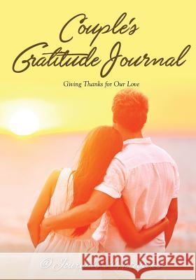 Couple's Gratitude Journal: Giving Thanks for Our Love @. Journals and Notebooks 9781683264859 Speedy Publishing LLC - książka