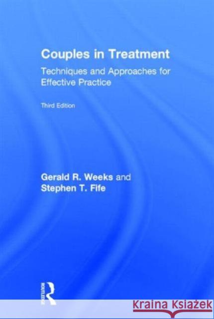 Couples in Treatment: Techniques and Approaches for Effective Practice Weeks, Gerald R. 9780415873031 Routledge - książka