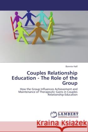 Couples Relationship Education - The Role of the Group Bonnie Hall 9783846580059 LAP Lambert Academic Publishing - książka