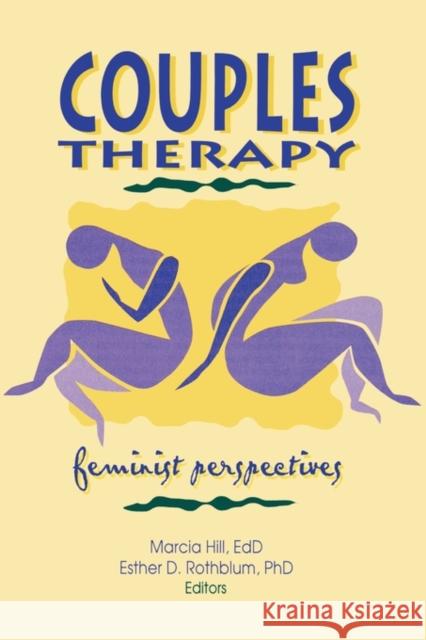 Couples Therapy : Feminist Perspectives Marcia Hill Esther D. Rothblum 9780789000170 Haworth Press - książka