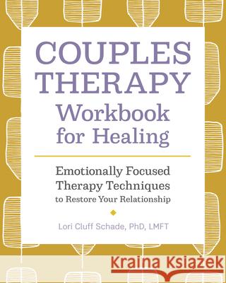 Couples Therapy Workbook for Healing: Emotionally Focused Therapy Techniques to Restore Your Relationship Lori Cluff, PhD Lmft Schade 9781647391485 Rockridge Press - książka
