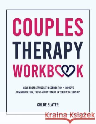 Couples Therapy Workbook: Move From Struggle to Connection - Improve Communication, Trust, and Intimacy in Your Relationship Chloe Slater 9781806472598 High Value Audiobooks - książka