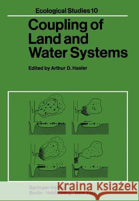 Coupling of Land and Water Systems A.D. Hasler 9783642860133 Springer-Verlag Berlin and Heidelberg GmbH &  - książka