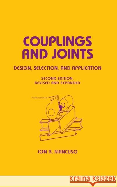 Couplings and Joints: Design, Selection & Application Mancuso, Jon R. 9780824799502 CRC - książka