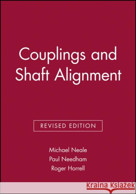 Couplings and Shaft Alignment Michael Neale Paul Needham 9781860581700 JOHN WILEY AND SONS LTD - książka