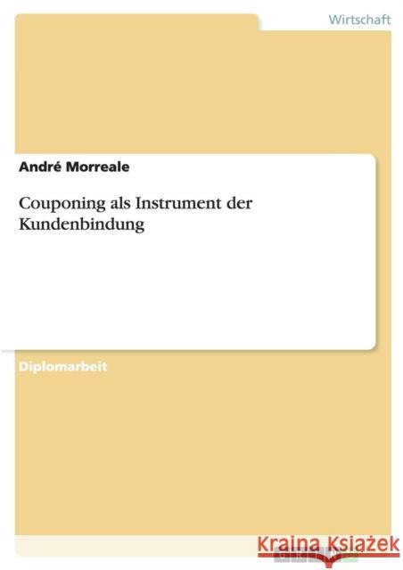 Couponing als Instrument der Kundenbindung Andre Morreale 9783640462940 Grin Verlag - książka