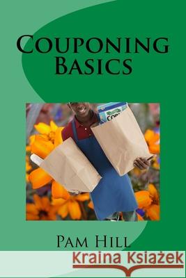 Couponing Basics Pam Hill 9781984037503 Createspace Independent Publishing Platform - książka