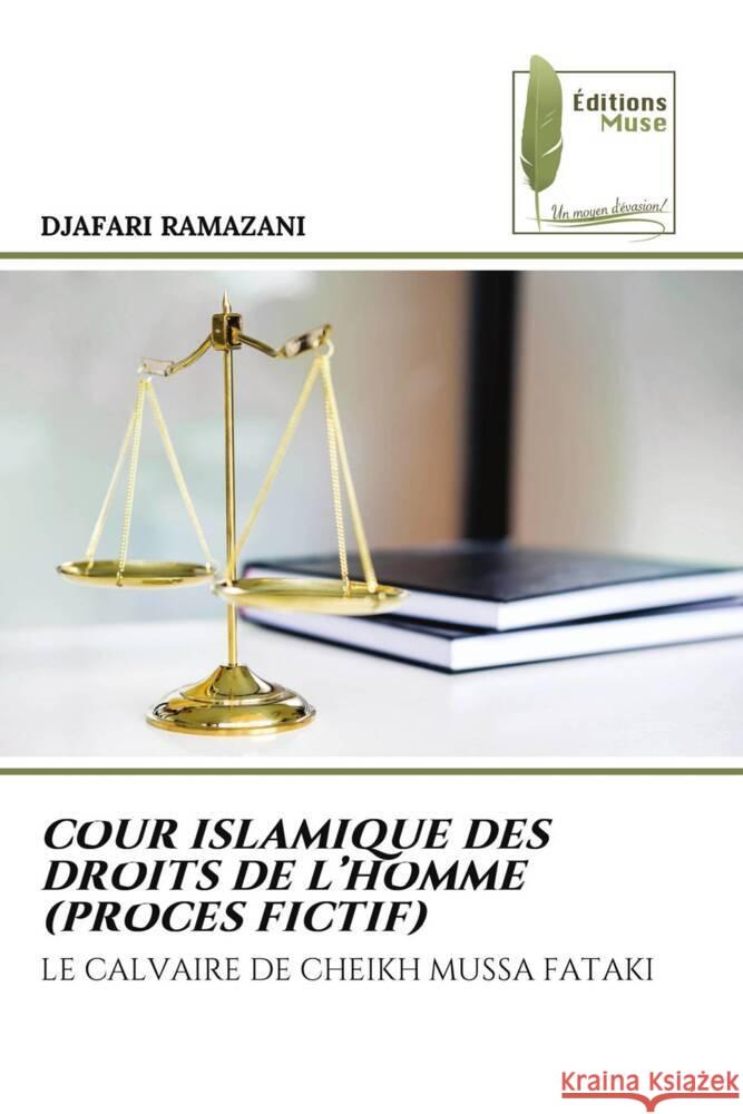 COUR ISLAMIQUE DES DROITS DE L'HOMME (PROCES FICTIF) RAMAZANI, DJAFARI 9786204960852 Éditions Muse - książka