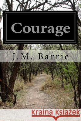 Courage James Matthew Barrie 9781518694837 Createspace - książka