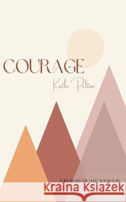Courage Kathi Pelton   9781951611484 Inscribe Press LLC - książka