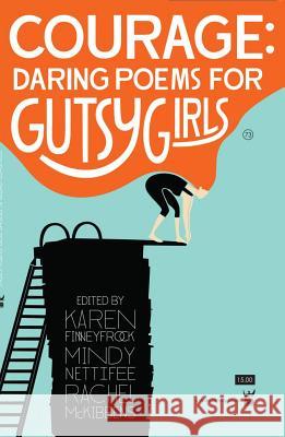 Courage: Daring Poems for Gutsy Girls Karen Finneyfrock, Mindy Nettifee, Rachel McKibbens 9781938912207 Write Bloody Publishing - książka