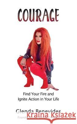 Courage: Find Your Fire and Ignite Action in Your Life Glenda Benevides 9780578841205 Glenda Benevides - książka