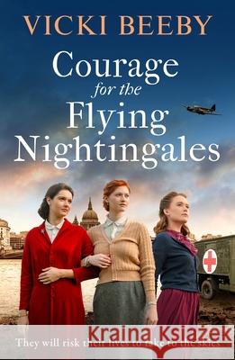 Courage for the Flying Nightingales Vicki Beeby 9781835983201 Canelo - książka
