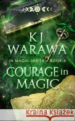 Courage In Magic: A Ghost & Magic, Paranormal Romance Kj Warawa 9781738803699 KJ Warawa - książka