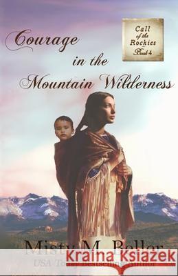 Courage in the Mountain Wilderness Misty M Beller 9781942265382 Misty M. Beller Books, Inc. - książka