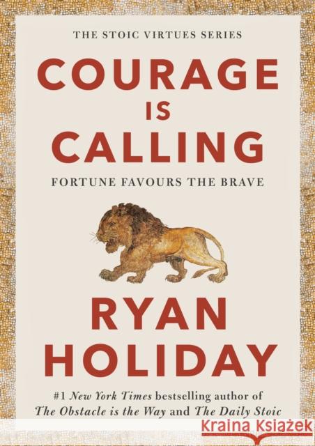 Courage Is Calling: Fortune Favours the Brave Ryan Holiday 9781788166270 Profile Books Ltd - książka