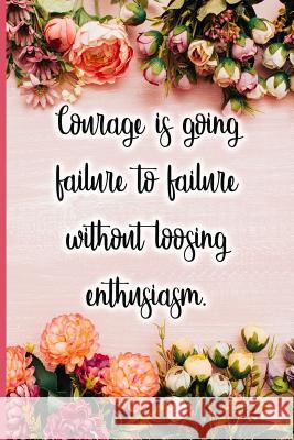 Courage Is Going Failure to Failure Without Loosing Enthusiasm Jane Maxwell 9781723708916 Independently Published - książka